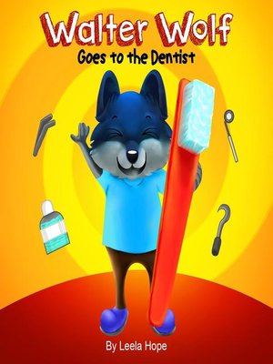cover image of Walter Wolf Goes to the Dentist